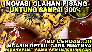 GAK NYANGKA CUMA 2 JAM LUDES IBU CERDAS INOVASI PISANG JADI JAJANAN KEKINIAN  IDE USAHA RUMAHAN [upl. by Rea730]