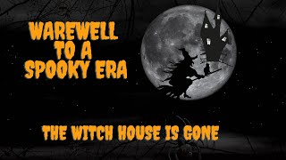 Witch House Is Gone Farewell To A Spooky Era [upl. by Nilauqcaj]