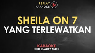 Yang Terlewatkan  Sheila On 7 Karaoke HQ Audio [upl. by Ainahtan]