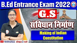 Making of Indian Constitution Polity for B Ed Entrance Exam 2022 GS for B Ed Entrance B Ed SST [upl. by Cate]