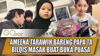 PERTAMA KALI AMEENA TARAWIH BARENG PAPA TA BILQIS MASAK BUAT BUKA PUASA  GO SPOT [upl. by Norvell463]