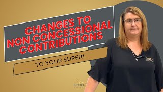 Changes to Non Concessional Super Contributions 2024  Incito Wealth [upl. by Kobi690]