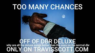 TOO MANY CHANCES BY TRAVIS SCOTT FULL SONG days before rodeo deluxe [upl. by Meisel243]