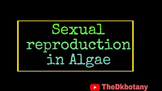 Sexual reproduction in Algae BSc 1st year botany । reproduction in Algae l [upl. by Fenn]