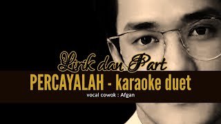 PERCAYALAH  KARAOKE DUET TANPA VOCAL CEWEK with AFGAN [upl. by Akinehc]