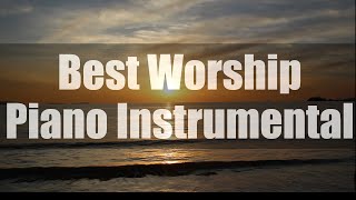 3 Hour Best Worship Piano Instrumental [upl. by Savil270]