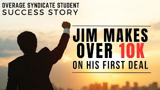 Overage Syndicate Student Success Story Jim Makes Over 10K on his First Deal [upl. by Avilla914]