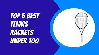 TOP 5 BEST TENNIS RACKETS UNDER 1002023 [upl. by Lienad352]