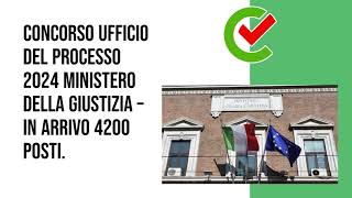 Concorso Ufficio del Processo 2024 Ministero della Giustizia – In arrivo 4200 posti [upl. by Ellohcin]