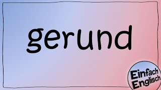 the gerund  einfach erklärt  Einfach Englisch [upl. by Nakasuji921]