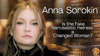 ANNA SOROKIN  The Fake Narcissistic Heiress TODAY [upl. by Amehr418]