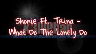 Shonie Ft Trina  What Do The Lonely Do  download link [upl. by Aenad]