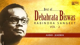 Best Of Debabrata Biswas VOL 2  Rabindra Sangeet  Keno Chheye Aachho [upl. by Cacilie]