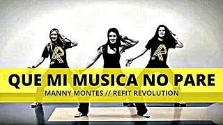 quotQue Mi Musica No Parequot  Manny Montes  Dance Fitness  REFIT® Revolution [upl. by Lidia]