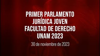 🔴Primer Parlamento Jurídica Joven Facultad de Derecho UNAM 2023 [upl. by Hollander726]