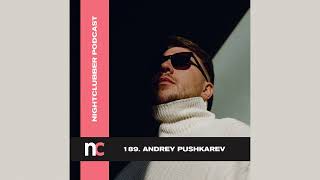 Andrey Pushkarev  Nightclubber Podcast 189 [upl. by France319]