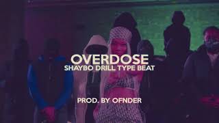 SOLD Overdose  SHAYBO DRILL TYPE BEAT PROD BY OFNDER [upl. by Gagne]