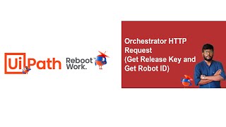 UiPath Tutorial  Orchestrator HTTP Request  Get Release Key and Robot ID [upl. by Sikes]