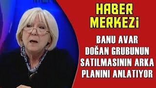 Banu Avar Doğan Grubunun Satılmasının Arka Planını Anlatıyor [upl. by Karil]