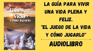 🚀 Transforma Tu Vida AHORA  El juego de la vida y cómo jugarlo  Audiolibro [upl. by Price947]