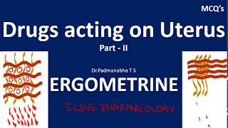 Drugs acting on Uterus Part II ERGOMETRINE METHYERGOMETRINE  ECBOLICS  POSTPARTUM HAEMORRHAGE [upl. by Jasmine]