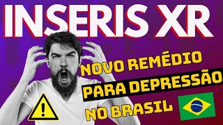 🇧🇷📢NOVO ANTIDEPRESSIVO NO BRASIL‼️ INSERIS XR [upl. by Sulakcin]