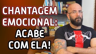 CHANTAGEM EMOCIONAL ACABE COM ELA  Marcos Lacerda psicólogo [upl. by Ahsemed270]