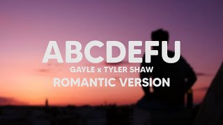 ABCDEFU  Gayle x Tyler Shaw Romantic Version  abcdfghi love you still and you know i always will [upl. by Etac314]