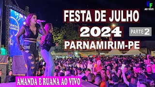 FESTA DE JULHO 2024 PARNAMIRIMPE AMANDA E RUAMA PARTE 02 [upl. by Dewie]