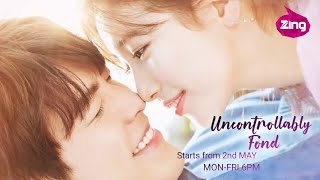 Zing NEW K drama  Uncontrollably Fond  Starts from 2nd May [upl. by Jelsma]