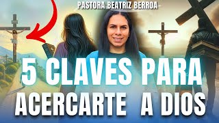 🔑5 CLAVES para ACERCARNOS MÁS a DIOS🫂❤️ PASTORA BEATRIZ BERROA [upl. by Amara729]