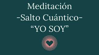 MeditaciónSalto CuánticoYO SOY [upl. by Amle742]