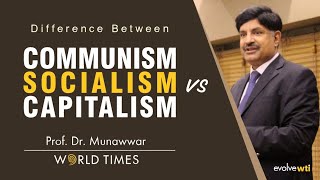 Difference between Communism Socialism amp Capitalism  Prof Dr Munawwar  World Times [upl. by Ballman]