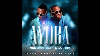 VEE MAMPEEZY X DJ TIRA  AYOBA [upl. by Boone]