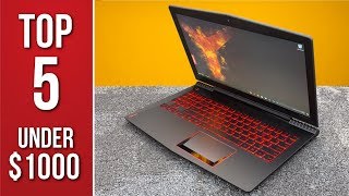 Top 5 Gaming Laptops Under 1000 2018 [upl. by Aknaib75]