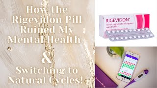 RIGEVIDON  HOW THE CONTRACEPTIVE PILL RUINED MY MENTAL HEALTH amp SWITCHING TO NATURAL CYCLES [upl. by Orazio]