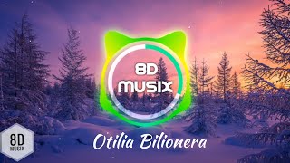 Otilia  Bilionera 8D AUDIO  Bass Boosted [upl. by Ayotaj]