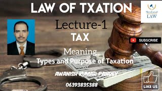 Law of Taxation Lecture1 Meaning of Tax Types and Purpose of Taxation [upl. by Denny]