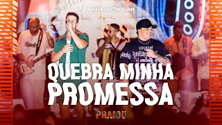 Matheus amp Kauan  Quebra Minha Promessa PRAIOU Ao Vivo [upl. by Moorefield950]