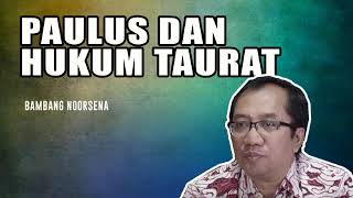 Paulus dan Hukum Taurat  Bambang Noorsena [upl. by Aened]