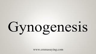 How To Say Gynogenesis [upl. by Yael]