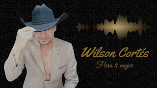 Para ti mujer Wilson Cortés [upl. by Arreik]