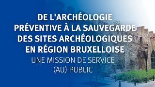 De larchéologie préventive à la sauvegarde des sites archéologiques en Région bruxelloise [upl. by Senhauser]