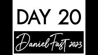 Daniel Fast 2023  Day 20 [upl. by Lavern]