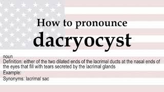 How to pronounce dacryocyst  meaning [upl. by Apollo]