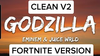 Eminem  Godzilla Clean V2 Fortnite Version feat Juice WRLD [upl. by Tayler]