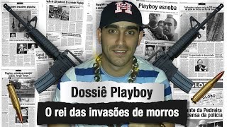 DOSSIÊ PLAYBOY DA PEDREIRA DA CLASSE MÉDIA AO MORRO [upl. by Ttnerb529]