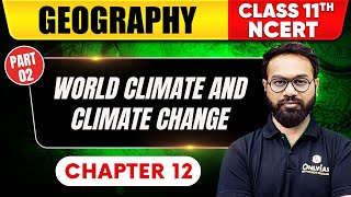 World Climate And Climate Change  Part 2  Geography  Class 11th NCERT  Chapter 12  UPSC [upl. by Spike630]