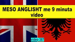 Meso anglisht me 9 minuta video I Anglisht shqip perkthim I video 387 [upl. by Griffin190]