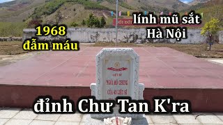 Lính mũ sắt Hà Nội và trận chiến đẫm máu trên đỉnh Chư Tan Kra 1968 [upl. by Allimac808]